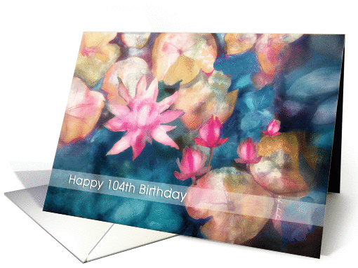 Happy 104th Birthday, watercolor painting, water lillies card