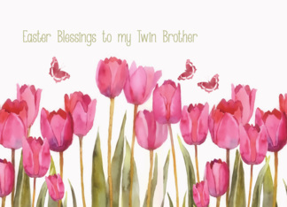 Easter Blessings to my twin brother, scripture, pink tulips