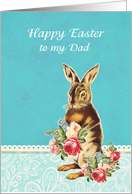 Happy Easter to my dad, vintage bunny card