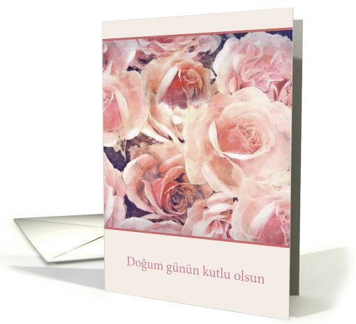 Happy Birthday in Turkish, pink and cream roses card (1241100)