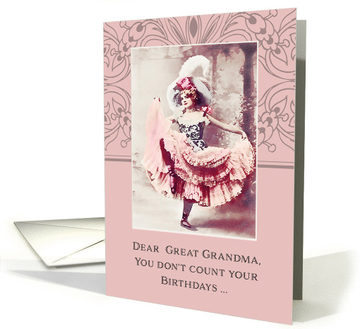 Dear Great Grandma, don't count your birthdays, celebrate them! card