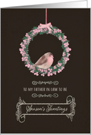 For future father in law, Season’s Tweetings, robin & wreath card