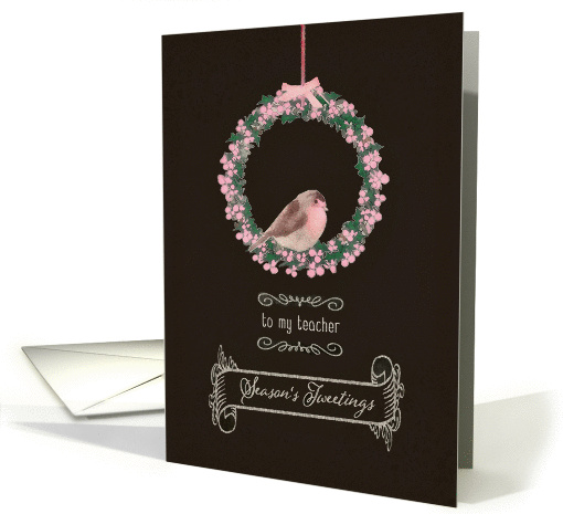 To my teacher, Season's Tweetings, robin & wreath card (1319476)