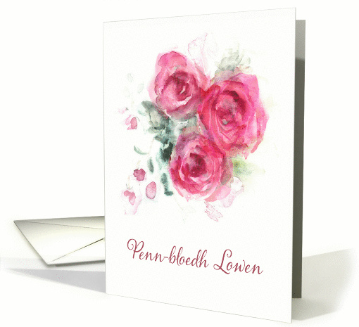 Happy Birthday in Cornish, Penn-bloedh Lowen, Watercolor Roses card