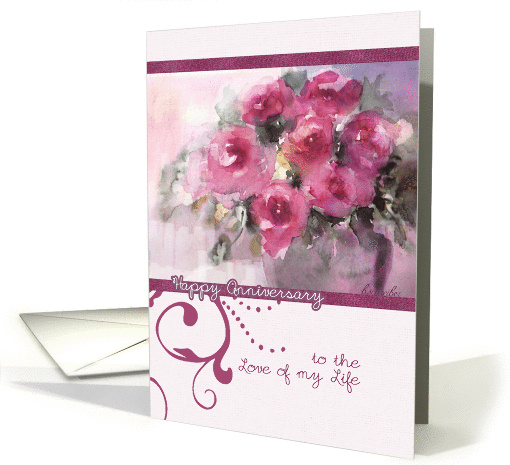 Happy Wedding anniversary, to the love of my life, roses card (173224)