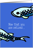 Now that you are retired, enjoy fishing card