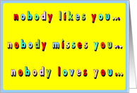 nobody likes you, nobody misses you, nobody loves you as much as I do, yellow card