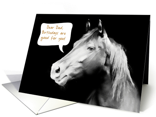 Happy Birthday, Dad, birthdays are good for you, horse card (208576)