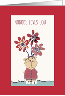Nobody loves you ... as much as I do, little bear card