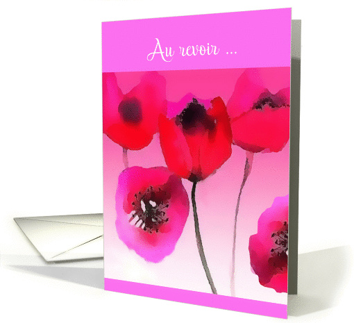 Au revoir, Good Bye in French, pink Poppies card (285796)