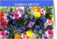 Guarisci Presto, Get Well Soon in Italian, spring flowers bouquet card