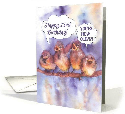 happy 23rd birthday singing sparrows card (415589)