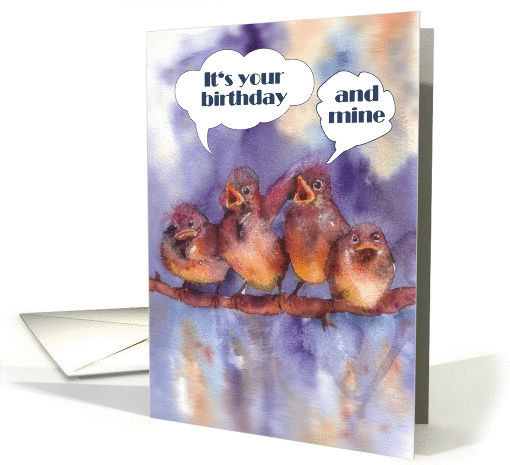 it's your birthday (and mine), mutual birthday, singing sparrows card