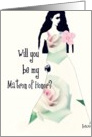 will you be my Matron of Honor, lady with rose card