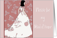 Please be my Maid of Honor, graphic lady in bridal gown card