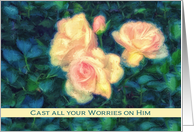 Cast all your Worries on Him, Christian Encouragement, Roses card