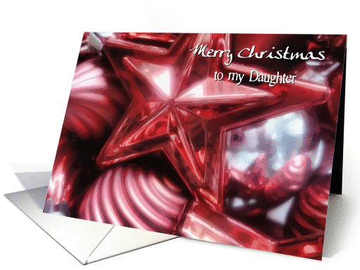 To my Daughter, Merry Christmas, Red Ornaments card (507268)