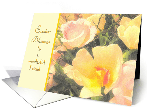 To a wonderful Friend, Easter Blessings, Yellow Tulips,... (552586)