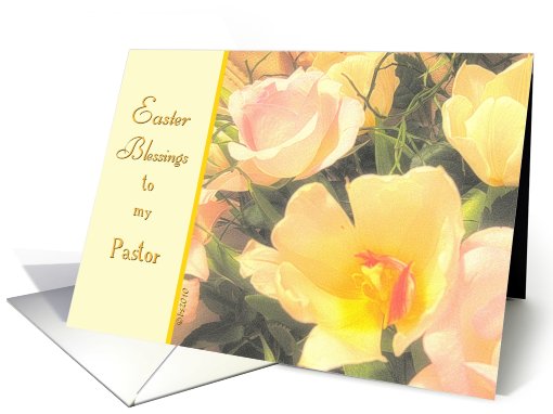to my pastor easter blessings yellow tulips pink roses card (552597)