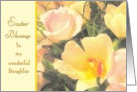 to my wonderful daughter easter blessings yellow tulips pink roses card