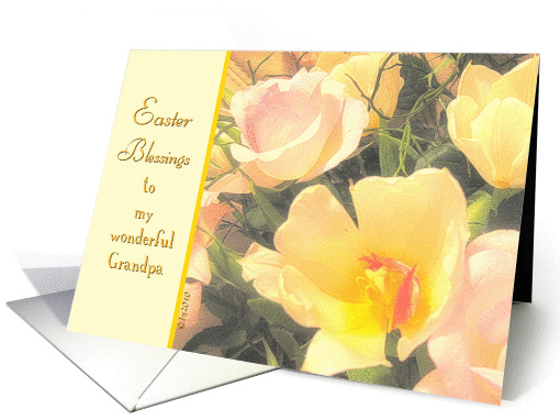 to my wonderful grandpa easter blessings yellow tulips pink roses card