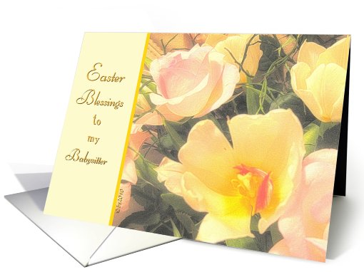 to my babysitter easter blessings yellow tulips pink roses card