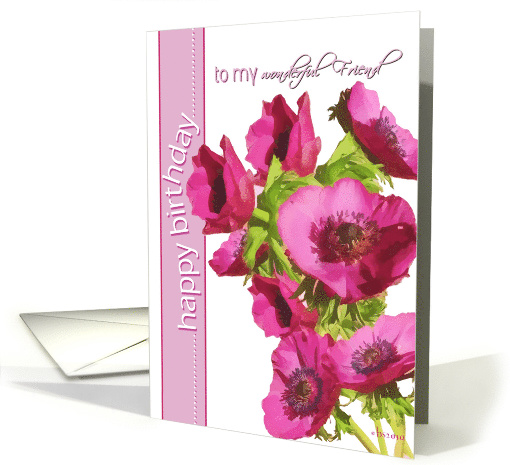 To my wonderful Friend, Happy Birthday, Pink Anemone Flowers card