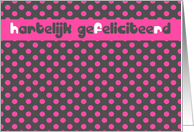 hartelijk gefeliciteerd dutch happy birthday card polka dots pink card