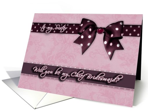 to my sister, please be my chief bridesmaid, bow and... (669598)