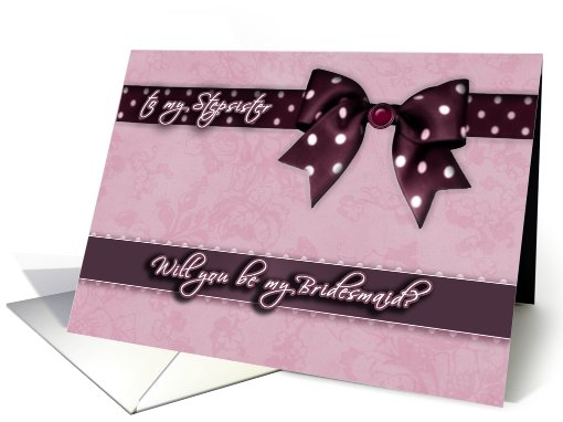 to my stepsister, please be my bridesmaid, bow and ribbon effect card