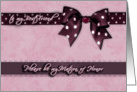to my best friend, please be my matron of honor, purple and pink, bow and ribbon effect card