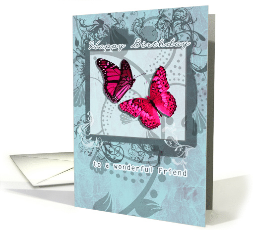 To a wonderful friend, happy birthday,butterflies and swirls card