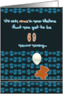it’s only once in a lifetime that you get to be 69 years young,happy birthday card