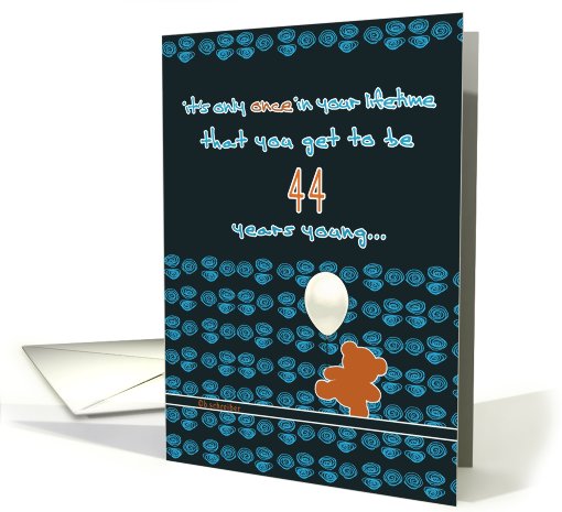 it's only once in a lifetime that you get to be 44 years... (822629)