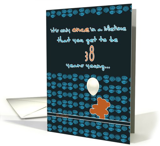 it's only once in a lifetime that you get to be 38 years... (822636)