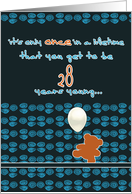 it’s only once in a lifetime that you get to be 28 years young,happy birthday card