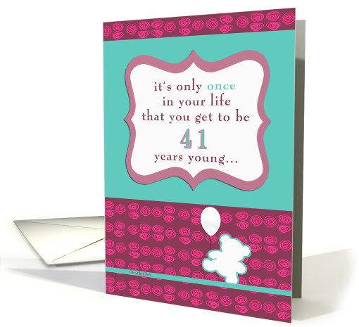 Happy 41 Years Young, Once in your Life birthday card (823261)