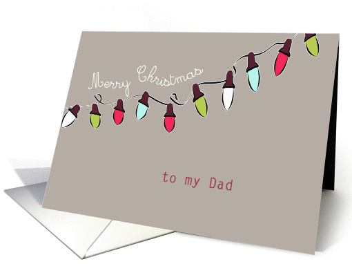 to my Dad, Merry Christmas, Christmas lights, taupe, green, red card