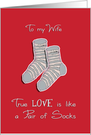 To my Wife, I love you, we’re the perfect pair, socks card