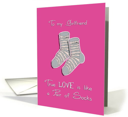 To my girlfriend, I love you, we're the perfect pair, socks card