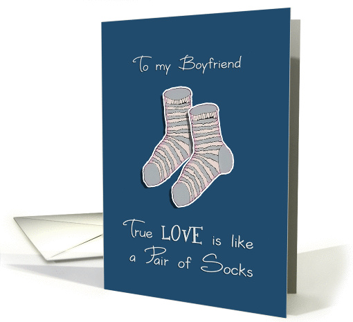 To my Boyfriend, I love you, we're the perfect match, socks card