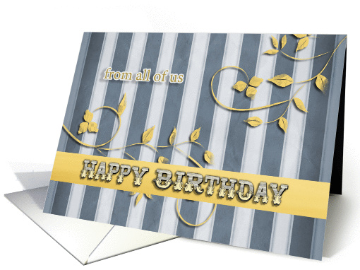 Happy Birthday from all of us, birthday card, flowers & stripes card
