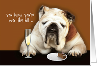 You know you’re over the hill, Humor Birthday, Bulldog card