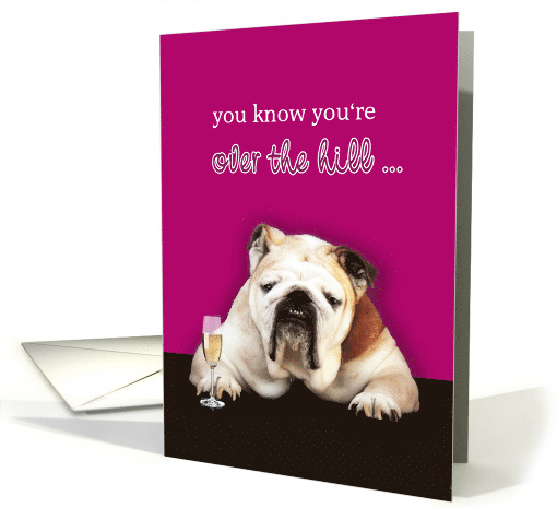 Happy Birthday, Over the Hill, Humor Birthday Card, Bulldog card