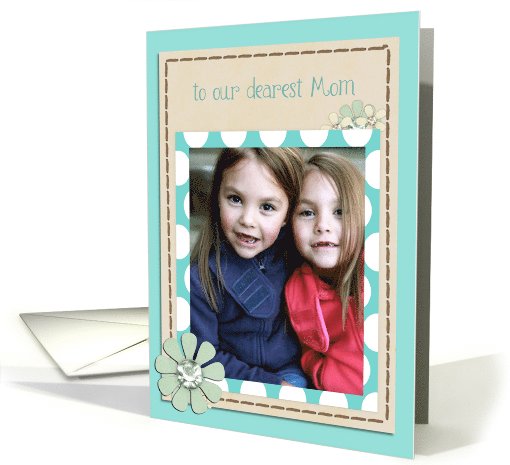 to our dearest Mom, happy mother's day, floral teal photo card