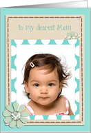 to my dearest Mom, happy mother’s day, floral teal photo card