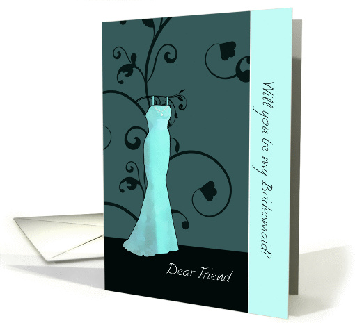 Dear Friend, will you be my bridesmaid, elegant swirls, turquoise card