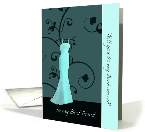 to my Best Friend, will you be my bridesmaid, elegant swirl, teal card