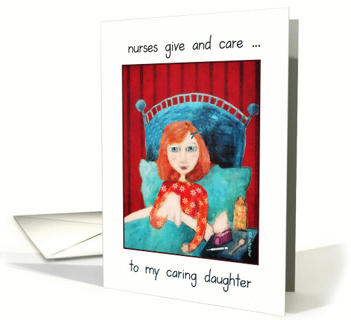 to my caring daughter, happy nurses day, you give and care, card