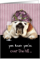 Happy Birthday for Her, Over the Hill, Humor Birthday Card, Bulldog card